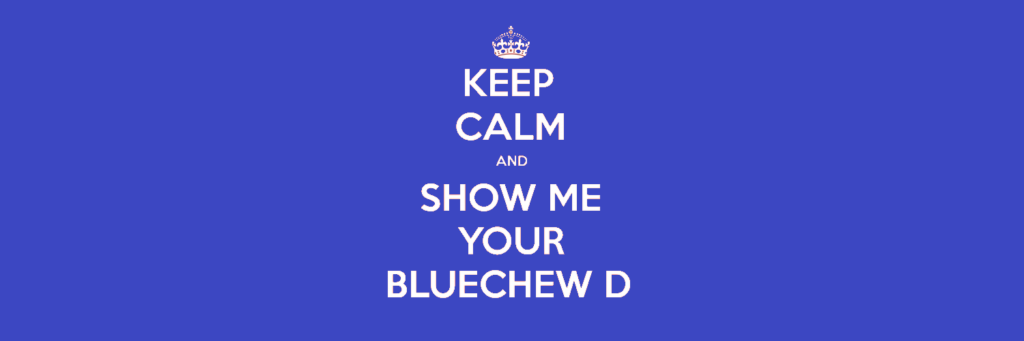 Keep calm and show me your bluechew dick